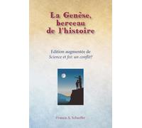 La Genèse, berceau de l'histoire Edition augmentée de science et foi : un conflit ? - Francis A. Schaeffer - Maison De La Bible - broché - Essai