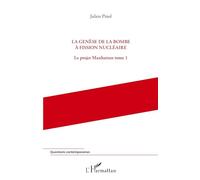 La genèse de la bombe à fission nucléaire – Le projet Manhattan (tome 1) – L'Harmattan