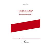 La genèse de la bombe à fission nu ire Le projet Manhattan (tome 1) - Julien Pinol - L'harmattan - broché - Essai