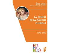 La genèse de la gauche plurielle 1993-1997. Préface d'Alain Bergounioux. - Elisa Steier - Presses Universitaires Rennes - broché - Essai
