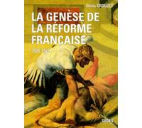 La Genèse de la réforme française, 1520-1562. Regards sur l'histoire numéro 109