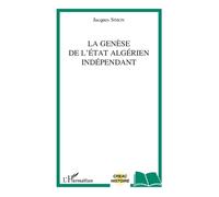 La genèse de l'Etat algérien indépendant - Jacques Simon - L'harmattan - broché - Etude