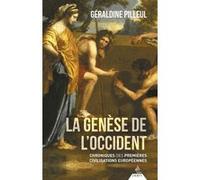La Genèse de l'Occident - Chroniques des premières civilisations européennes Géraldine Pilleul (Auteur)