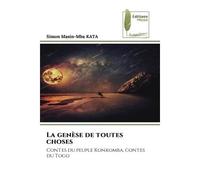 La genèse de toutes choses Contes du peuple Konkomba, contes du Togo - Simon Masin-Mba Kata - Muse Editions - Poche - Roman