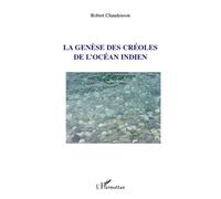 La genèse des créoles de l'Océan indien - Robert Chaudenson - L'harmattan - broché - Essai