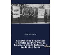 La Genèse Des Mouvements Féministes Aux Etats-Unis, En France, En Grande-Bretagne, En Suède Et En Russie - Une Étude Comparative