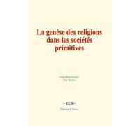 La genèse des religions dans les sociétés primitives