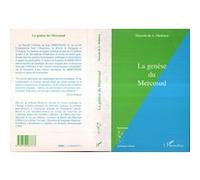 La Genèse Du Mercosud - Dynamisme Interne, Influence De L'union Européenne Et Insertion Internationale