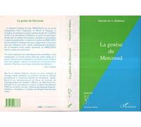 La Genèse Du Mercosud - Dynamisme Interne, Influence De L'union Européenne Et Insertion Internationale
