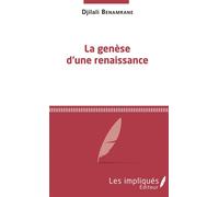 La genèse d'une renaissance Suite de l'Infortune d'une épouse éplorée - Djilali Benamrane - Les Impliqués - broché - Roman