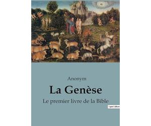 La Genèse: Le premier livre de la Bible