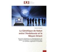 La Génétique de Rabat entre l'Andalousie et le Moyen Orient Structure génétique et phylogénétique de Rabat en utilisant 15 microsatellites dans un contexte régi - Hicham El Ossmani - Universitaires Eu