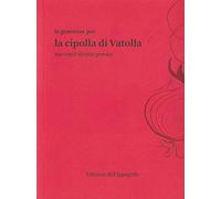 La genovese per la cipolla di Vatolla. Racconti/ricette/poesie