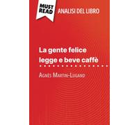 La gente felice legge e beve caffè di Agnès Martin-Lugand (Analisi del libro): Analisi completa e sintesi dettagliata del lavoro