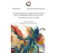 La gentilezza come linguaggio della responsabilità sociale. Autenticità, azione e parola