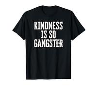 La Gentillesse, C'est Tellement Gangster T-Shirt