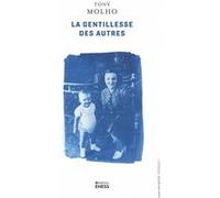 La gentillesse des autres - La vie d'un enfant juif en Grèce Tony Molho (Auteur), Loïc Marcou (Traduction)