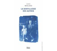 La gentillesse des autres - La vie d'un enfant juif en Grèce - Tony Molho - Ecole Des Hautes Etudes En Sciences Sociales - broché - Essai