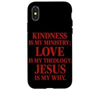 La gentillesse est Mon ministère l'amour est ma théologie Jésus est Mon Pourquoi Coque pour iPhone X/XS