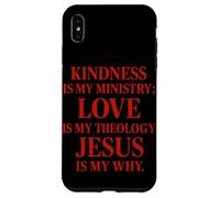La gentillesse est Mon ministère l'amour est ma théologie Jésus est Mon Pourquoi Coque pour iPhone XS Max