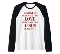 La gentillesse est Mon ministère l'amour est ma théologie Jésus est Mon Pourquoi Manche Raglan