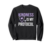 La gentillesse est Mon protocole d'infirmière clinicienne agréée Sweatshirt