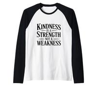 La gentillesse est Une Force et Non Une faiblesse Manche Raglan