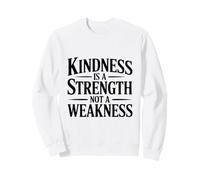 La gentillesse est Une Force et Non Une faiblesse Sweatshirt