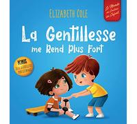 La Gentillesse me Rend Plus Fort: un livre pour enfant sur la Magie de la Gentillesse, de l'Empathie et du Respect