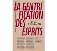 La gentrification des esprits Sarah Schulman (Auteur)