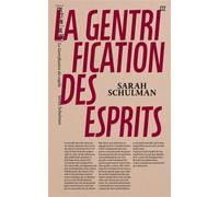 La gentrification des esprits Témoin d’un imaginaire perdu - Sarah Schulman - B42 Eds - broché - Guide