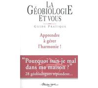 La Géobiologie et vous : Apprendre à gérer l'harmonie !