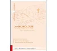 La géobiologie – Traité théorique & pratique – Découvrir et développer ses capacités de géobiologue