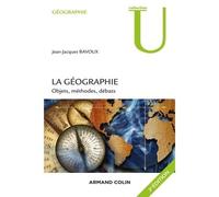 La géographie - 3e éd. - Objets, méthodes, débats - Jean-Jacques Bavoux - Armand Colin - broché - Scolaire / Universitaire