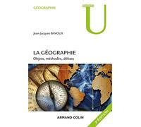 La géographie - 3e éd. - Objets, méthodes, débats: Objets, méthodes, débats