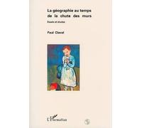 La Géographie Au Temps De La Chute Des Murs - Essais Et Études