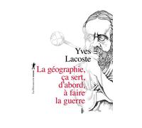 La géographie ça sert d'abord à faire la guerre - Yves Lacoste - La découverte - Poche - Essai