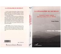 La géographie de Michelet Territoire et modèles naturels dans les premières oeuvres de Michelet - Paule Petitier - L'harmattan - broché - Livre