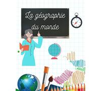 La géographie du monde: Carnet à remplir pour apprendre la géographie, carnet broché de 100 pages