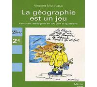 La géographie est un jeu: parcourir l'hexagone en 100 jeux et questions