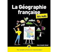 La Géographie française pour les Nuls : Livre de culture générale, découvrir les bases de la géographie de la France à travers les régions, le tourisme et les territoires