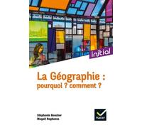 La Géographie : Pourquoi ? Comment ?