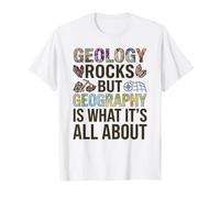 La géologie est géniale, mais la géographie, C'est Tout ce Qui Compte, Professeur T-Shirt