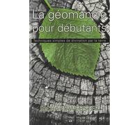 La Géomancie Pour Débutants - Techniques Simples De Divination Par La Terre