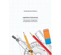 La géométrie à l’école primaire - Des pistes pour l’enseignement de la géométrie et de la mesure