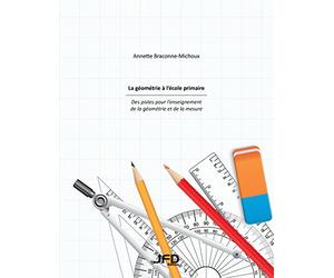 La géométrie à l’école primaire - Des pistes pour l’enseignement de la géométrie et de la mesure