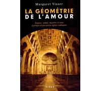 La géométrie de l'amour espace, temps, mystère et sens à propos d'une petite église ordinaire (0)