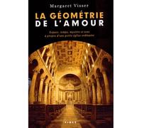 La géométrie de l'amour espace, temps, mystère et sens à propos d'une petite église ordinaire (0)