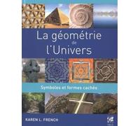 La géométrie de l'Univers Symboles et formes cachés - Karen L. French - Vega Eds - broché - Essai