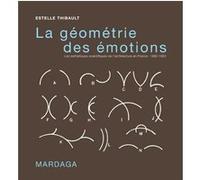La Géométrie Des Émotions - Les Esthétiques Scientifiques De L'architecture En France, 1860-1950